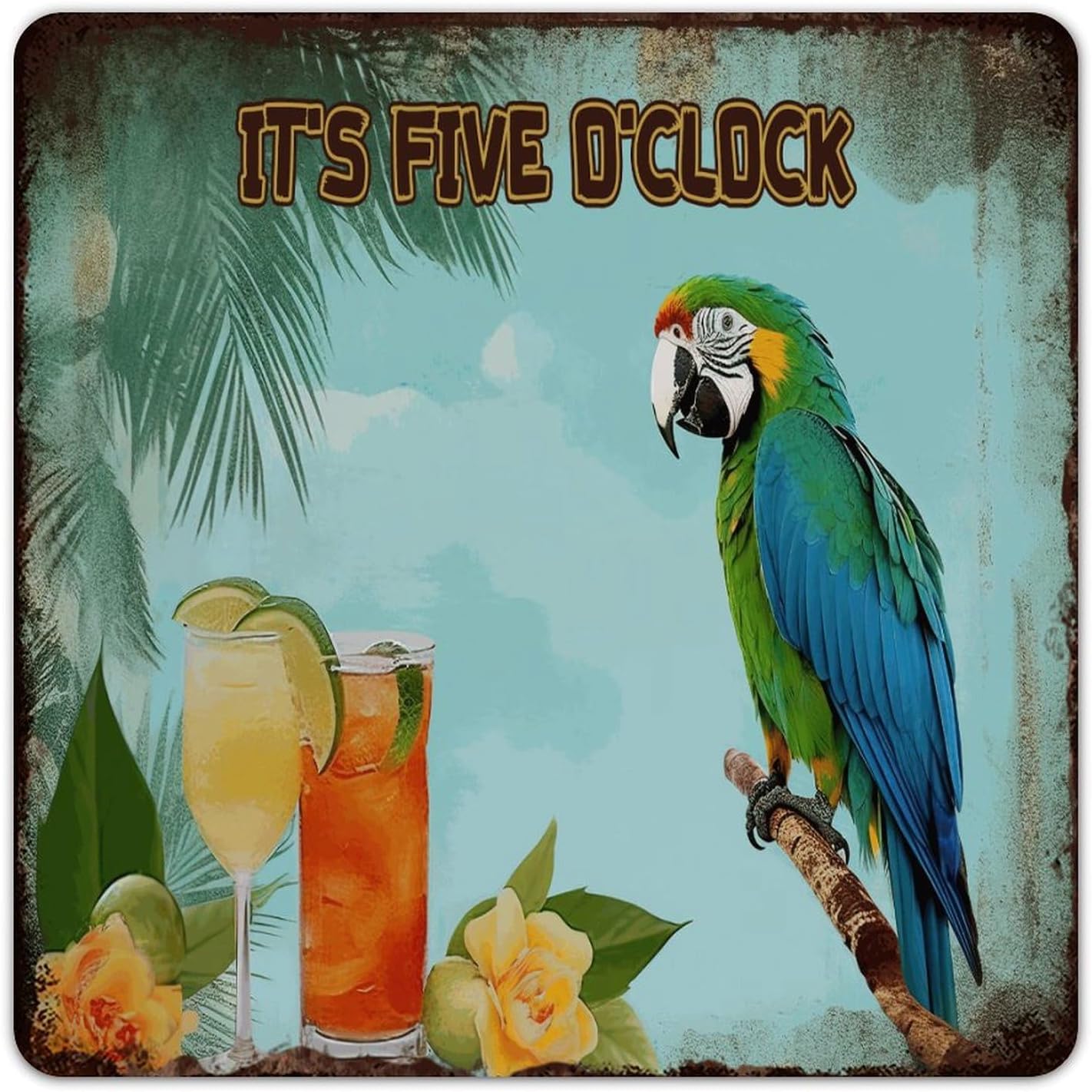 It's Five O'clock Somewhere 12x18 Inch Metal Signs Outdoor Decorative Backyard Patio Entryway Room Decor for Men Tin Signs Flower Floral Leaves Macaw Metal Plaque for Bathroom