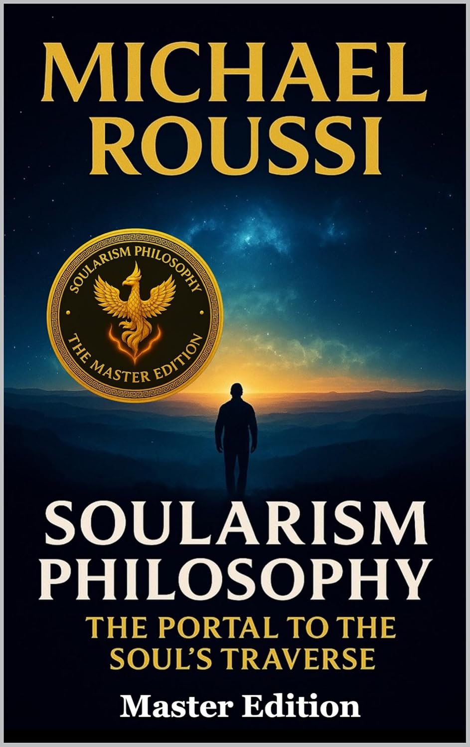 Soularism Philosophy: The Portal to the Soul’s Traverse: A Soularism Philosophy (Soularism Philosophy Series Book 1)