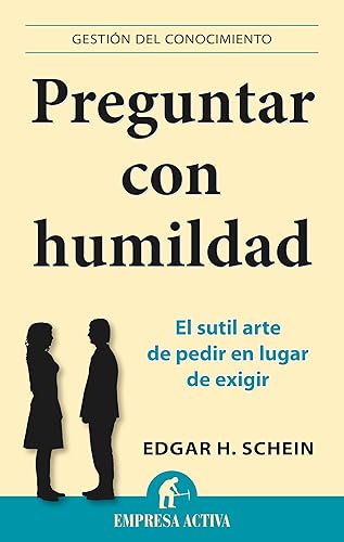 Preguntar con humildad: el sutil arte de pedir en lugar de exigir (Gestión del conocimiento)