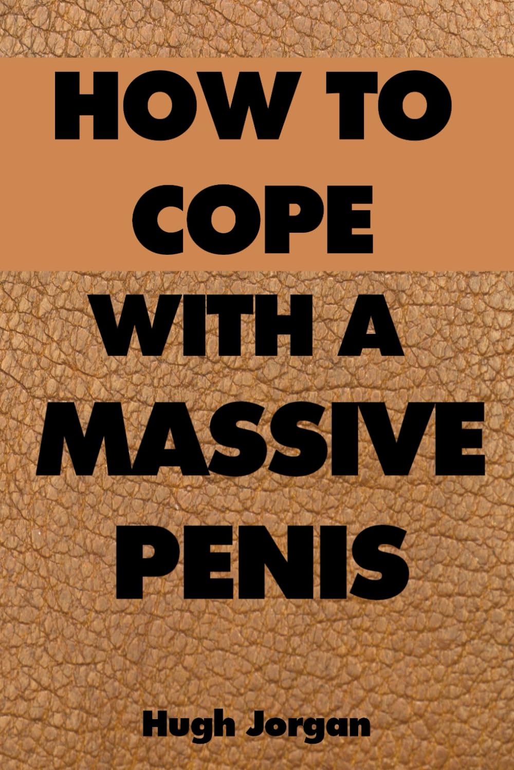 Funny Lined Notebook How To Cope With A Massive Penis: College Ruled Joke Cover Lined Notebook Journal 120 Page Handy 6"x9" Size