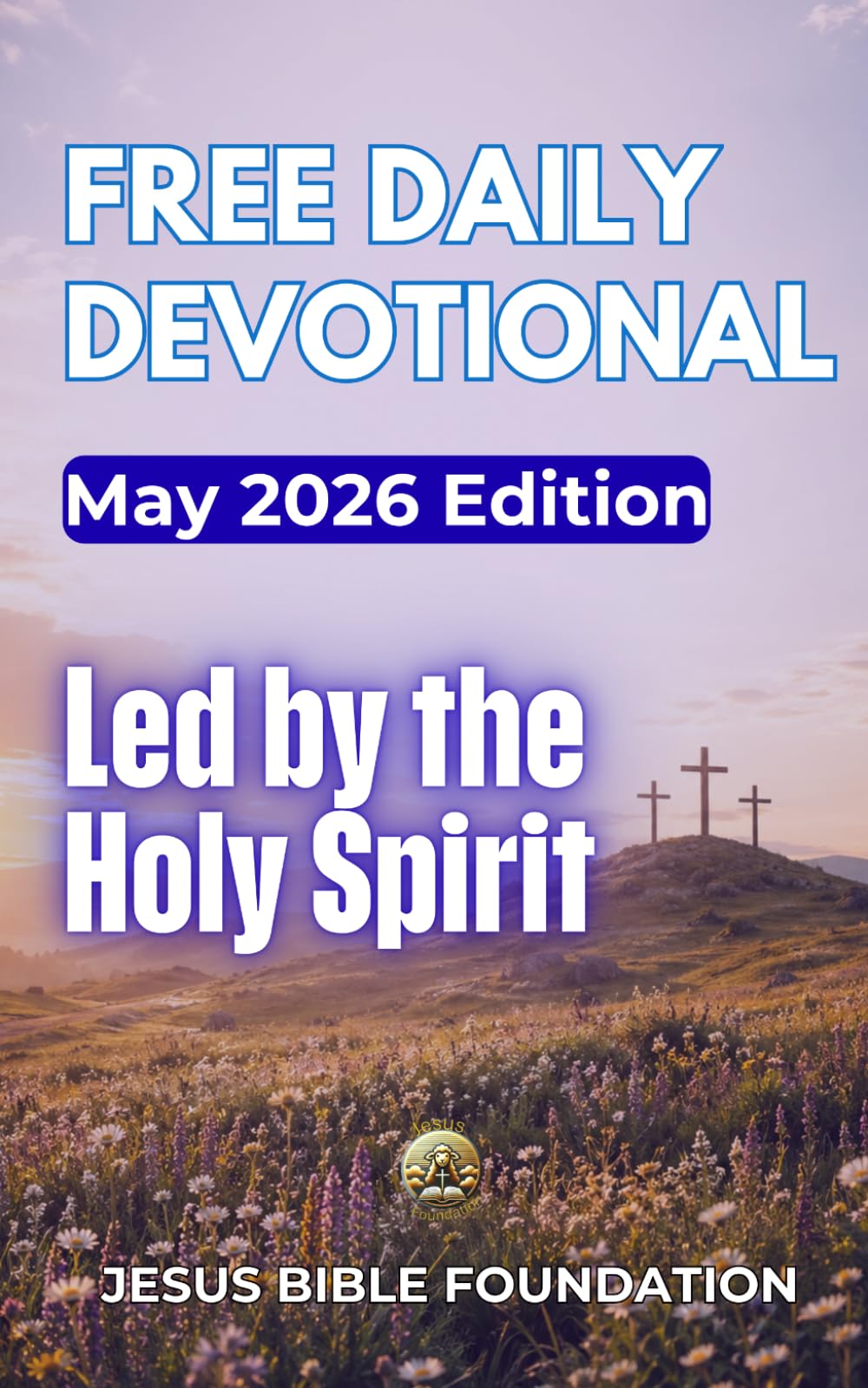 Free Daily Devotional May 2026 Edition: Led by the Holy Spirit: 5 (2026 Daily Devotional)