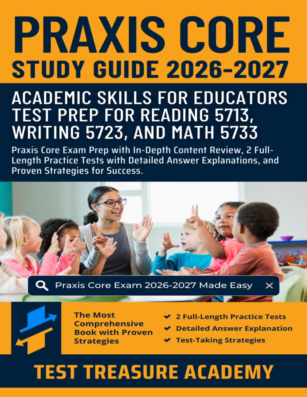 Praxis Core Study Guide 2026-2027: In-Depth Content Review, 2 Full-Length Practice Tests, and Proven Strategies for Success