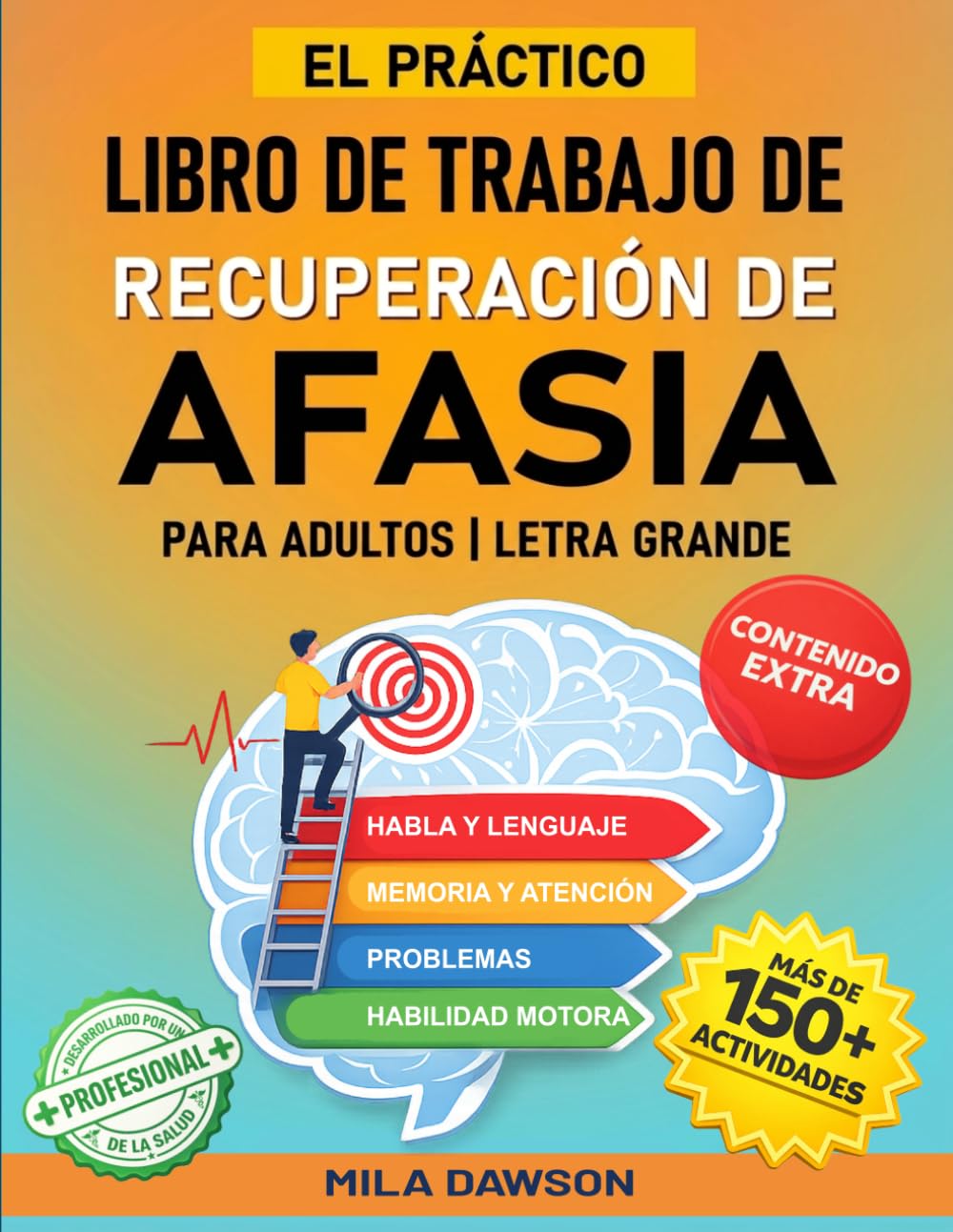El Práctico Libro de Trabajo de Recuperación de Afasia para Adultos - Letra Grande: Más de 150 ejercicios de terapia del habla y juegos mentales para ... para la recuperación de afasia e ictus
