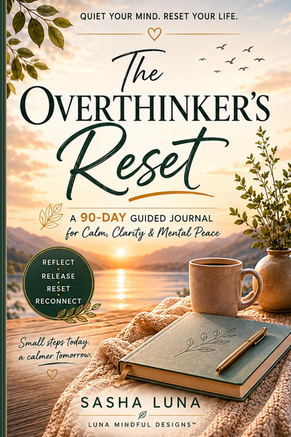 The Overthinker's Reset: A 90-Day Guided Journal for Calm, Clarity & Mental Peace