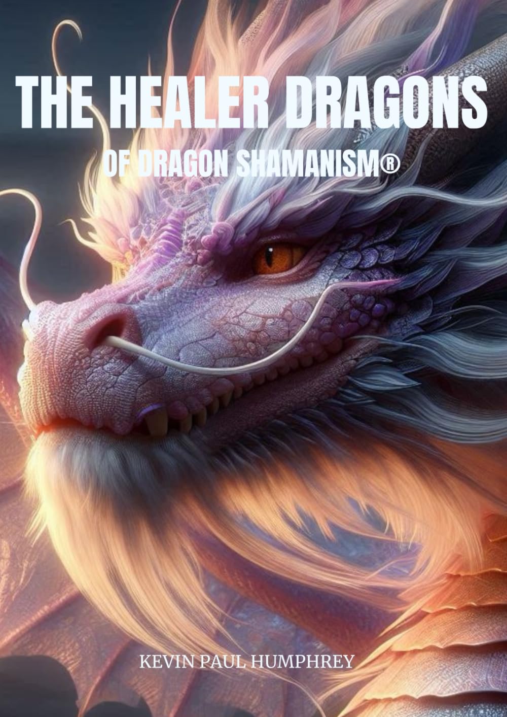 The Healer Dragons: of Dragon Shamanism® (The adventures with Dragons)