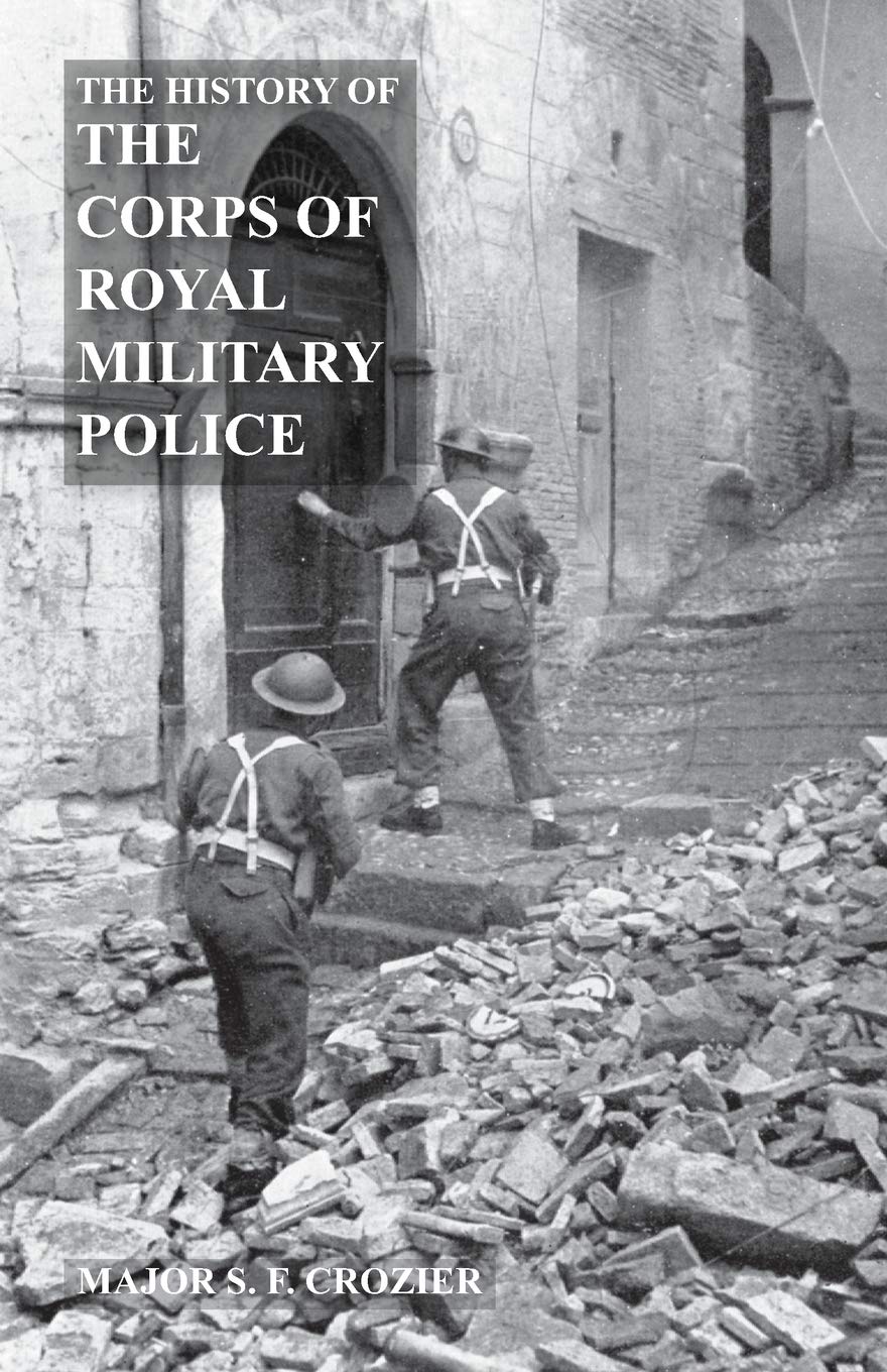 HISTORY OF THE CORPS OF ROYAL MILITARY POLICE