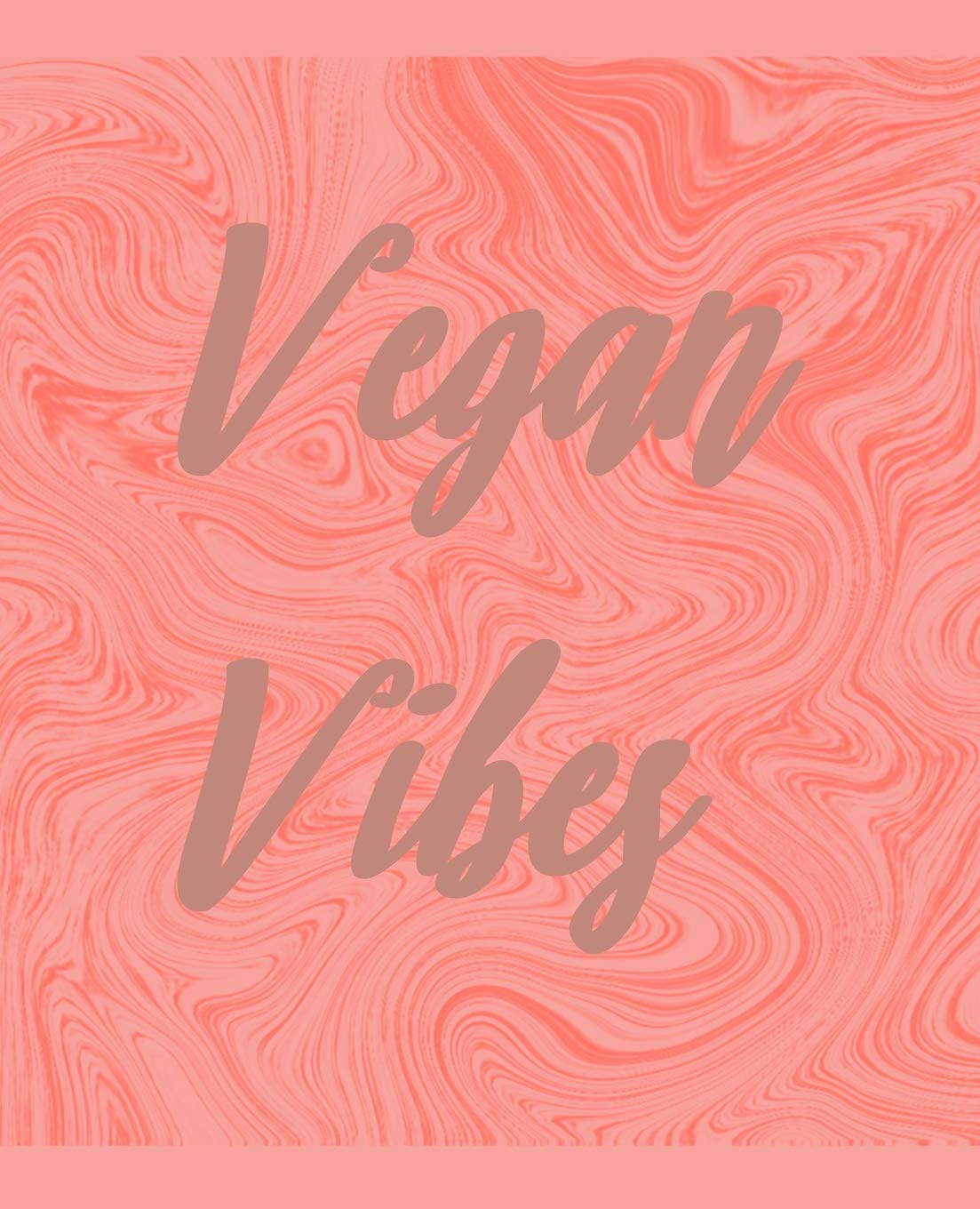 Vegan Vibes: A Recipe Journal to Record You Favorite Recipes