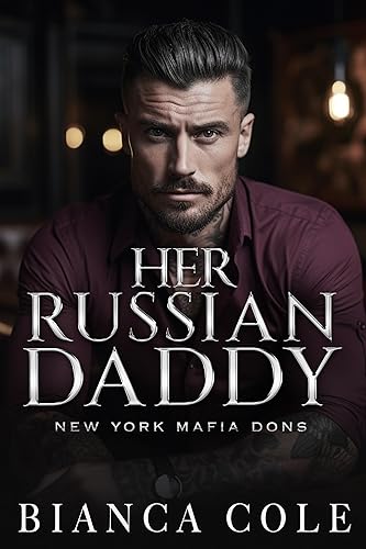 Her Russian Daddy: A Dark Mafia Romance (New York Mafia Dons)
