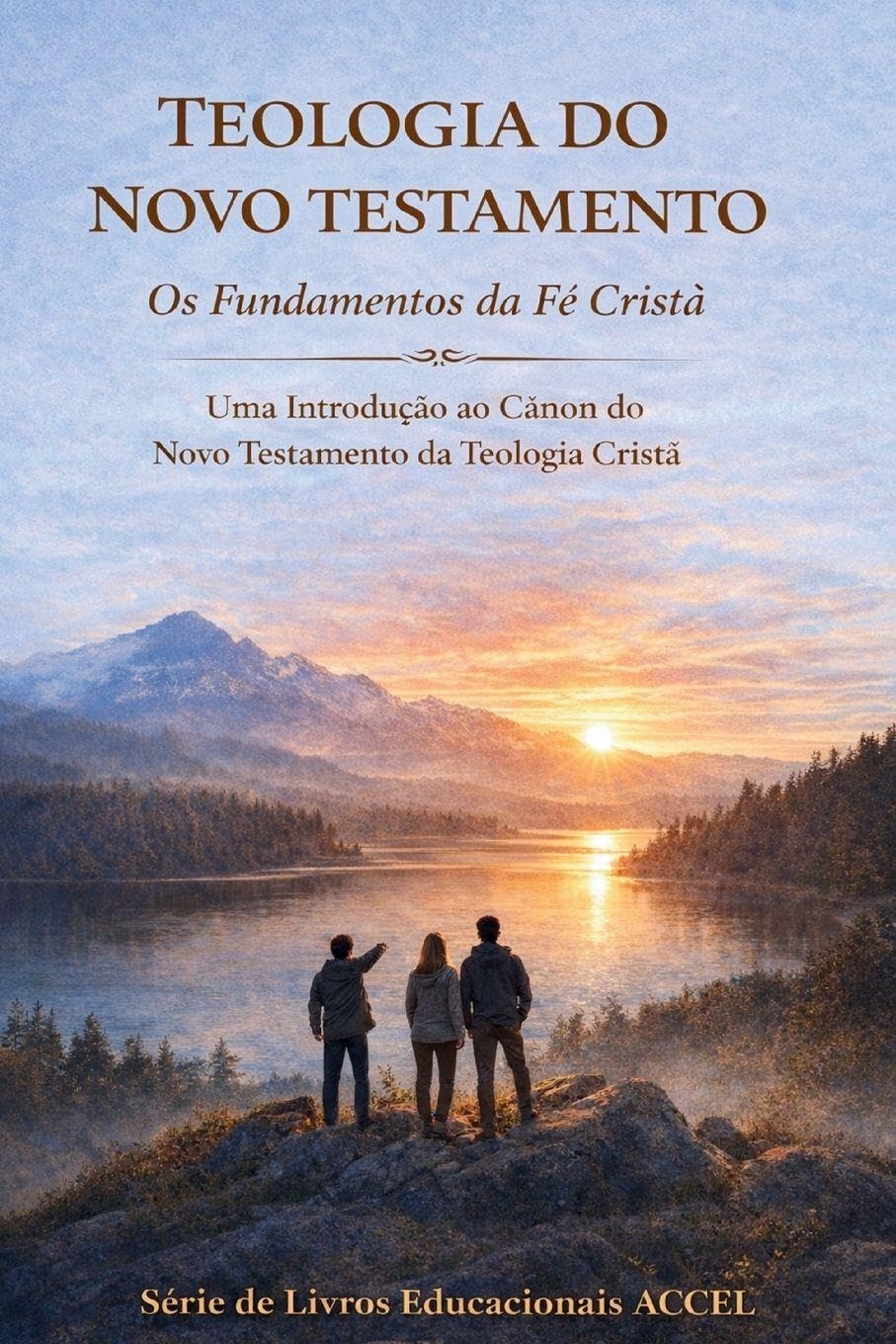 Teologia do Novo Testamento - Os Fundamentos da Fé Cristã