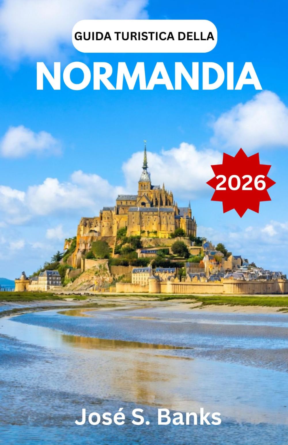 GUIDA TURISTICA DELLA NORMANDIA 2026: Scopri le città costiere, i luoghi simbolo della guerra e l'anima della Francia settentrionale.