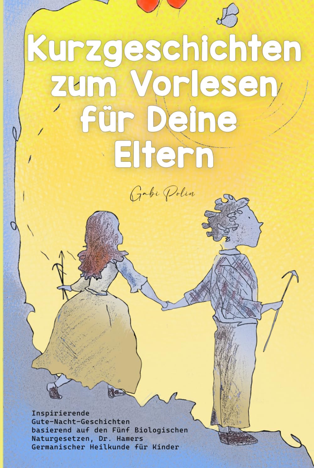 Kurzgeschichten zum Vorlesen für Deine Eltern: Inspirierende Gute-Nacht-Geschichten basierend auf den Fünf Biologischen Naturgesetzen, Dr. Hamers Germanischer Heilkunde für Kinder