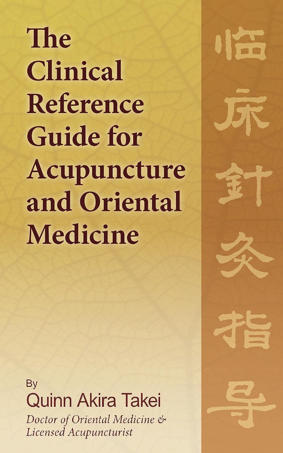 The Clinical Reference Guide for Acupuncture and Oriental Medicine