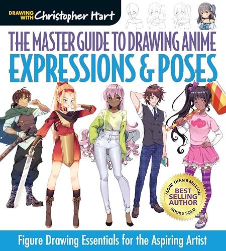 The Master Guide to Drawing Anime: Expressions & Poses: Figure