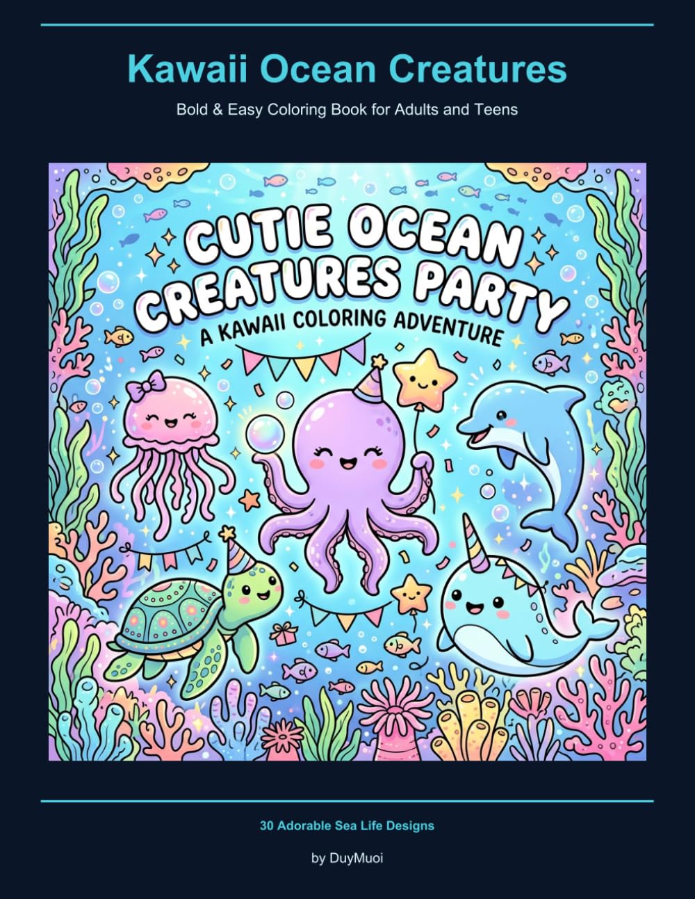 Kawaii Ocean Creatures: Bold & Easy Coloring Book for Adults and Teens | 30 Adorable Sea Life Designs | Stress Relief & Relaxation