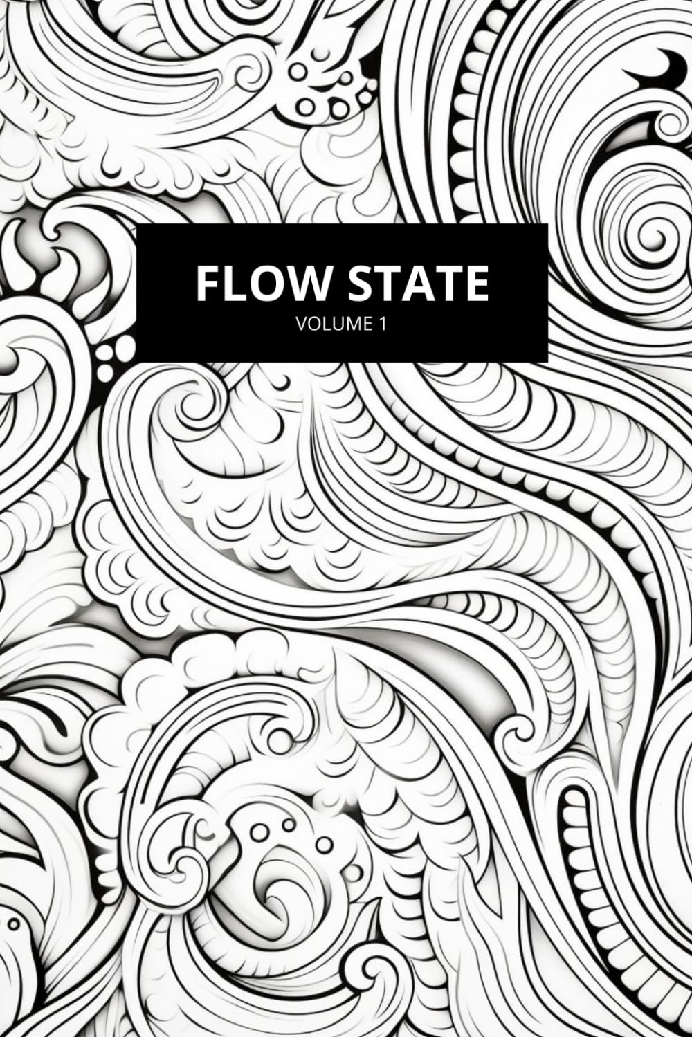 Flow State: Patterns to Escape and Create | Volume 1: An Immersive Coloring Experience for Calm, Focus, and Creativity (Inner Calm - Anti-Stress ... for peace and calm | 8.5x11 Inches, 50 Page)