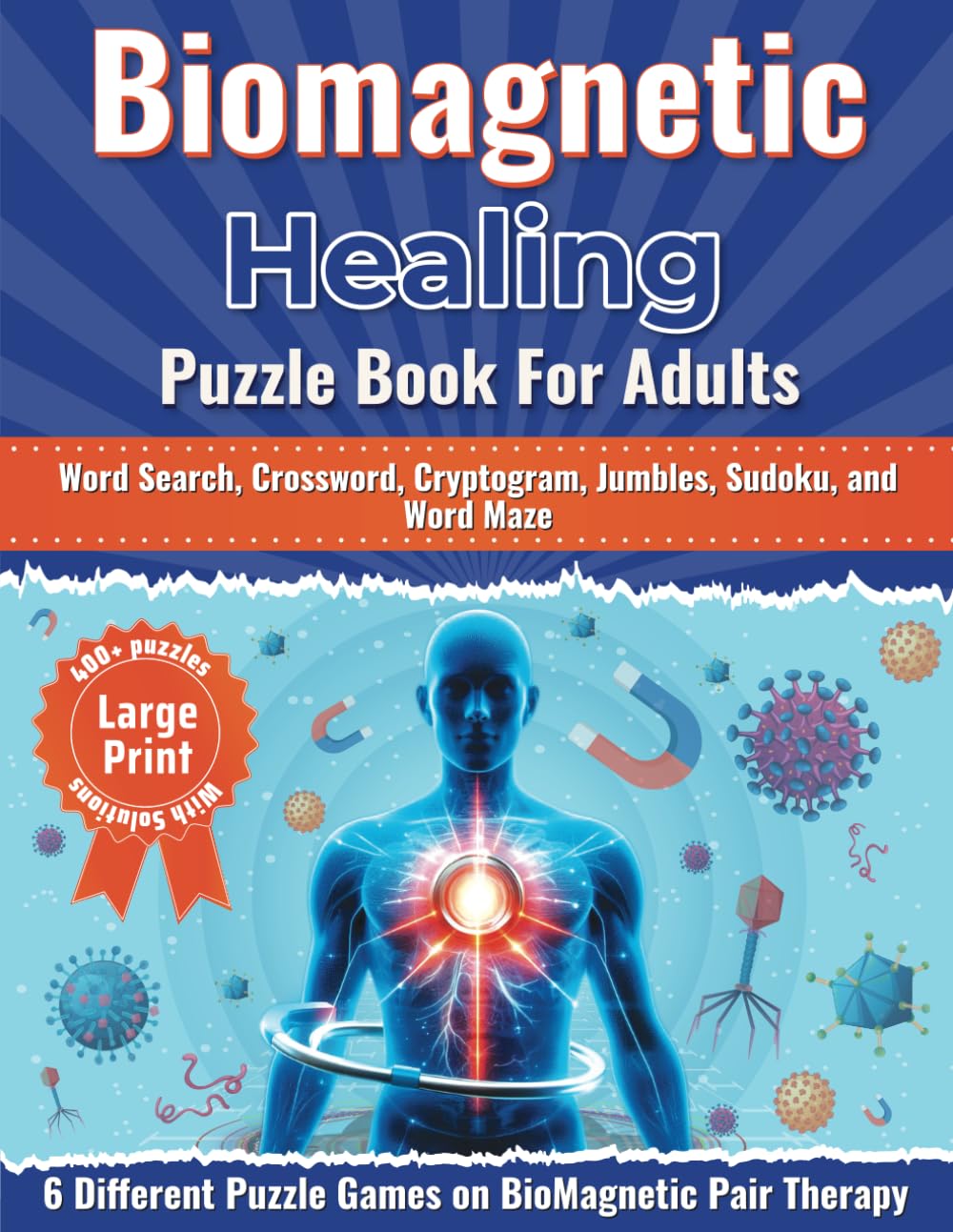 Biomagnetic Healing Puzzle Book for Adults: Large Print Word Search, Crossword, Cryptogram, Jumbles, Sudoku, and Word Maze