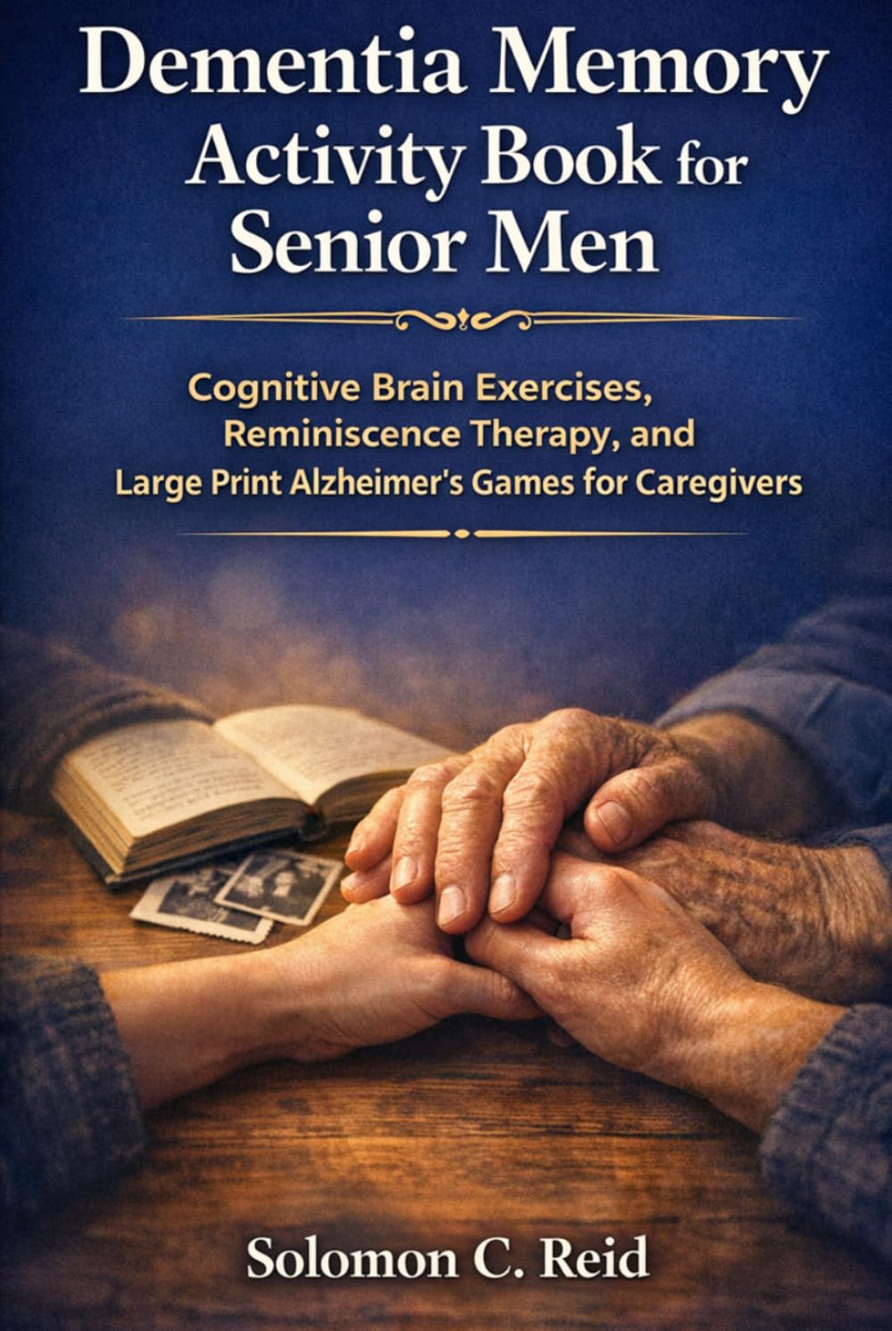 Dementia Memory Activity Book for Senior Men: Cognitive Brain Exercises, Reminiscence Therapy, and Large Print Alzheimer's Games for Caregivers