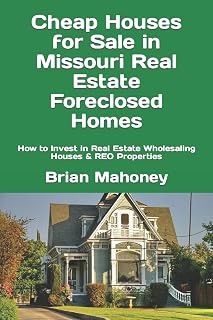 Cheap Houses for Sale in Missouri Real Estate Foreclosed Homes: How to Invest in Real Estate Wholesaling Houses & REO Properties