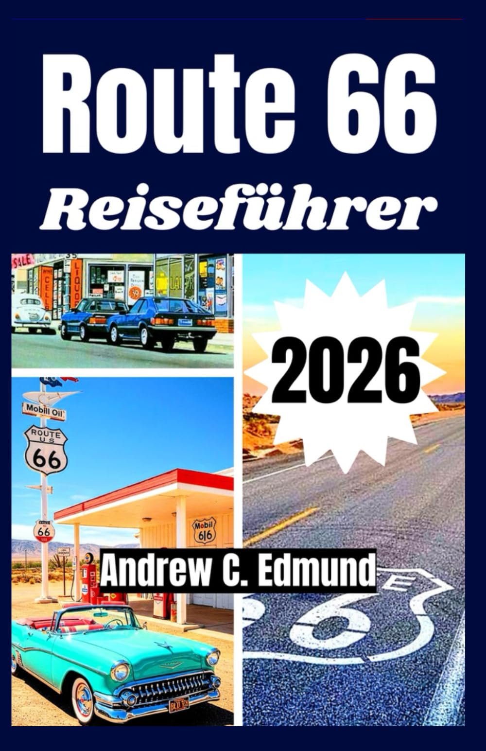 ROUTE 66 REISEFÜHRER 2026: Entdecke landschaftliche Strecken, günstige Reisen, Familienstopps, lokale Küche, Städte, Reiseplan & mehr