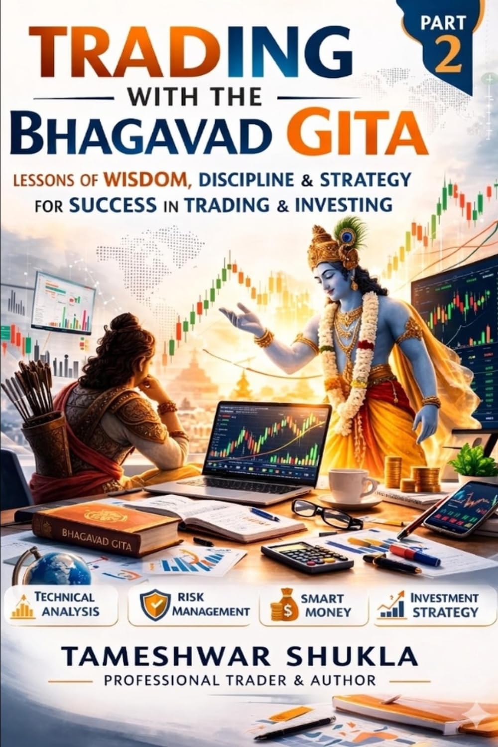TRADING WITH THE BHAGAVAD GITA – PART 2: The Journey of a Professional Trader (TRADING WITH THE BHAGAVAD GITA ENGLISH)