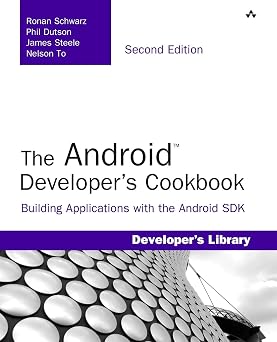The Android Developers Cookbook Building Applications with the Android SDK 2nd Edition Developers Library