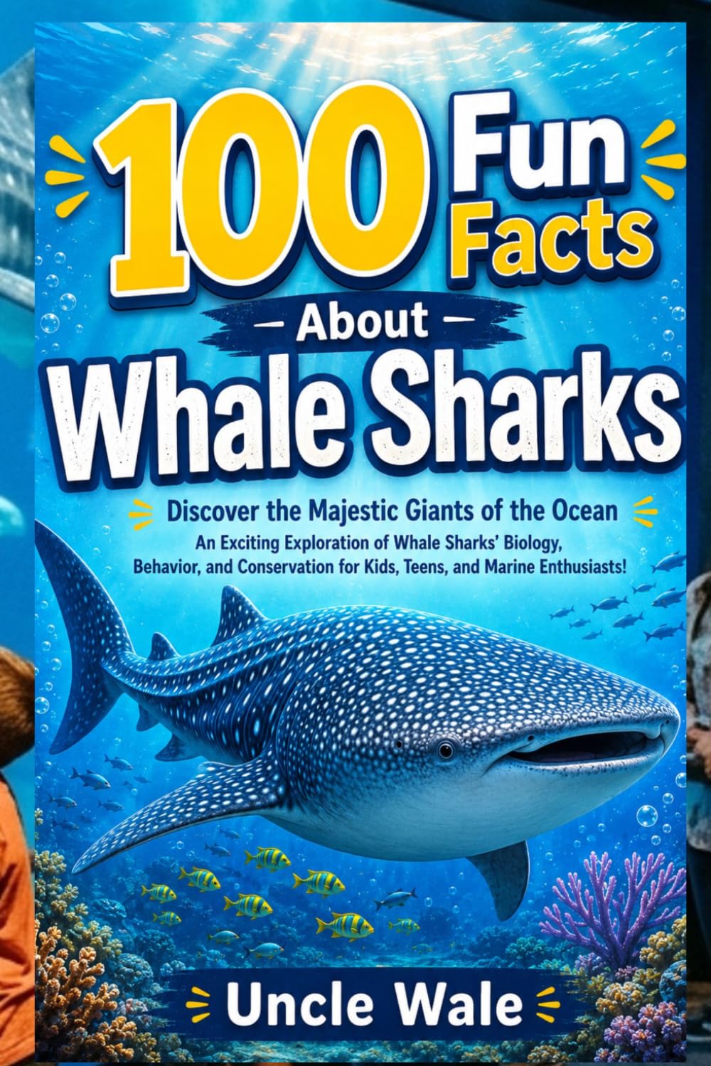 100 Fun Facts About Whale Sharks: Discover the Majestic Giants of the Ocean: An Exciting Exploration of Whale Sharks’ Biology, Behavior, and Conservation for Kids, Teens, and Marine Enthusiasts!