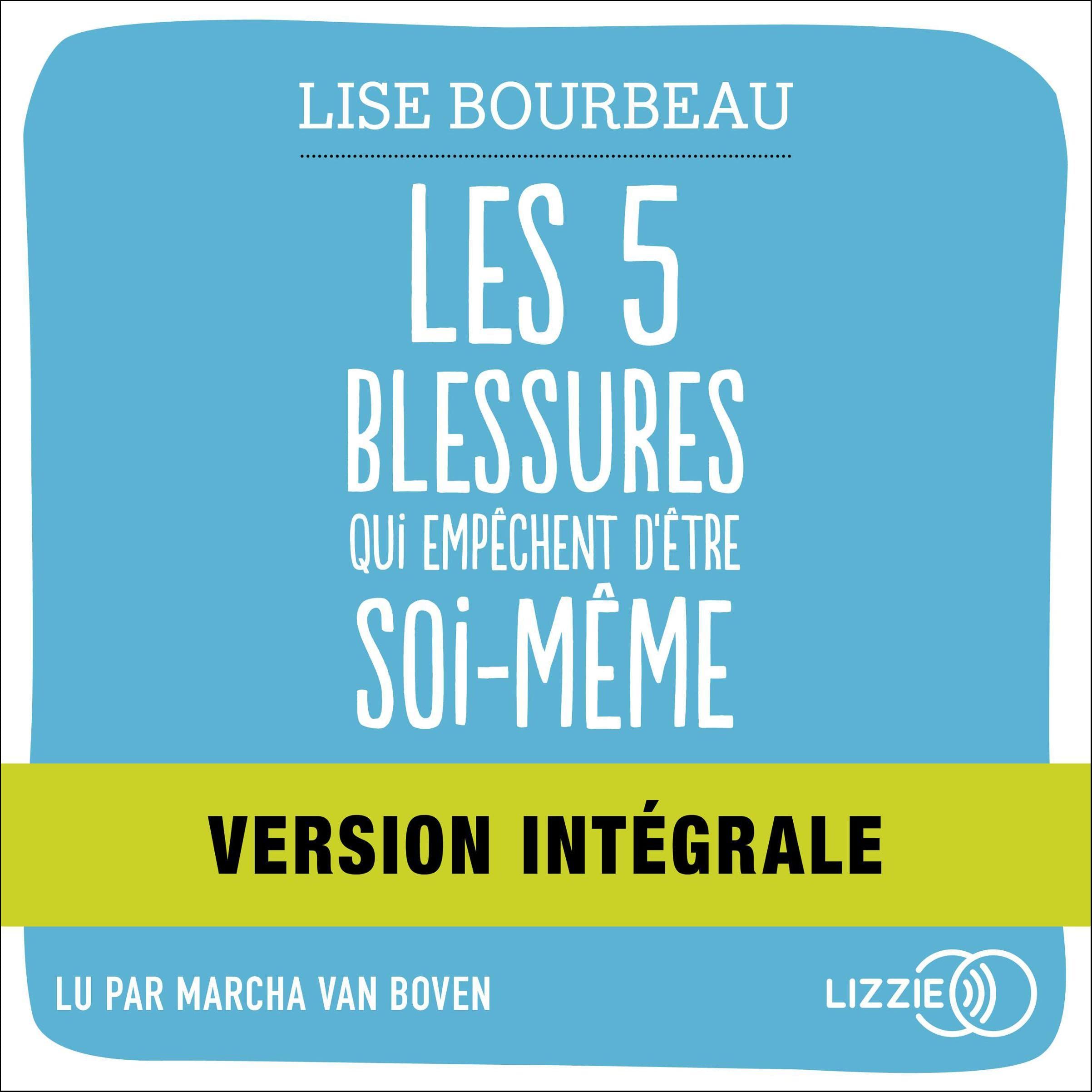 Les 5 blessures qui empêchent d'être soi-même