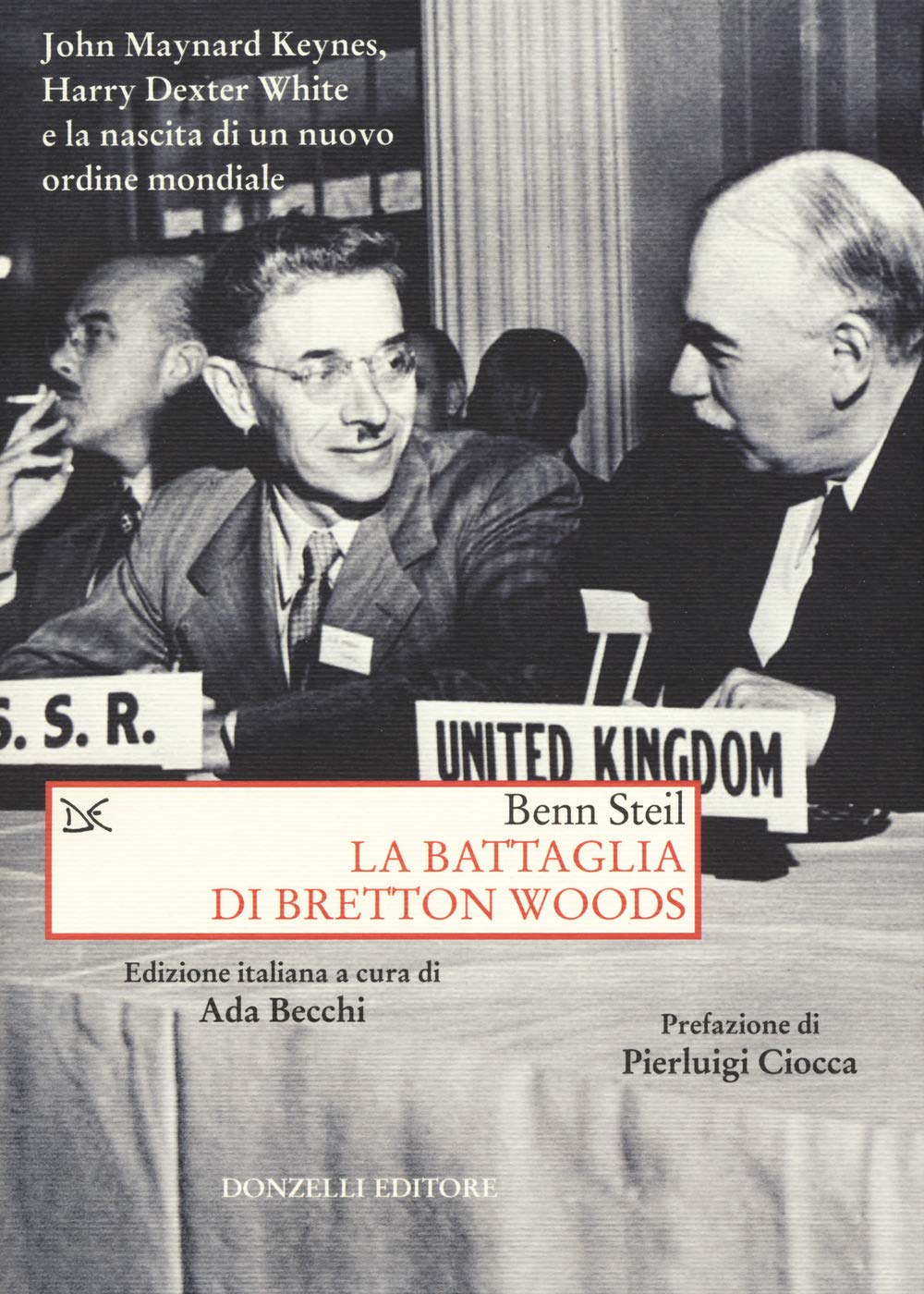La Battaglia Di Bretton Woods. John Maynard Keynes, Harry Dexter White E La Nascita Di Un Nuovo Ordine Mondiale - 4