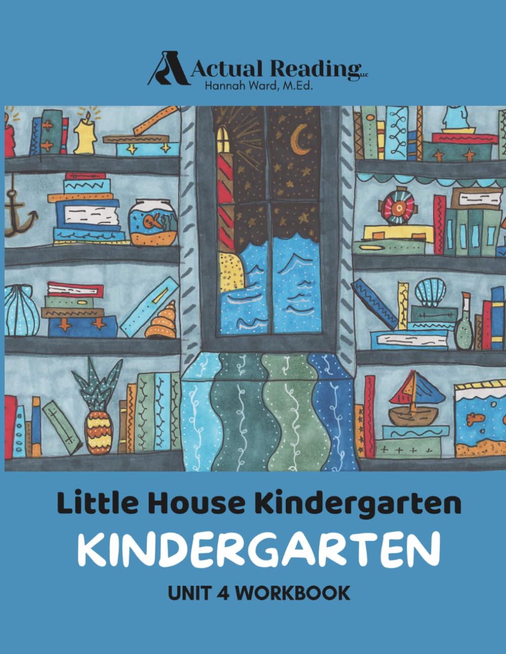 Actual Reading - Little House Kindergarten - Kindergarten, Unit 4 Workbook (Little House Kindergarten Curriculum)      Paperback – March 11, 2026