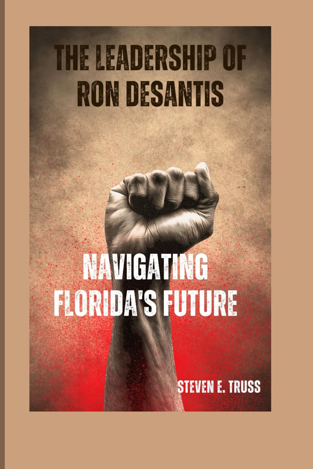 THE LEADERSHIP OF RON DESANTIS: NAVIGATING FLORIDA'S FUTURE