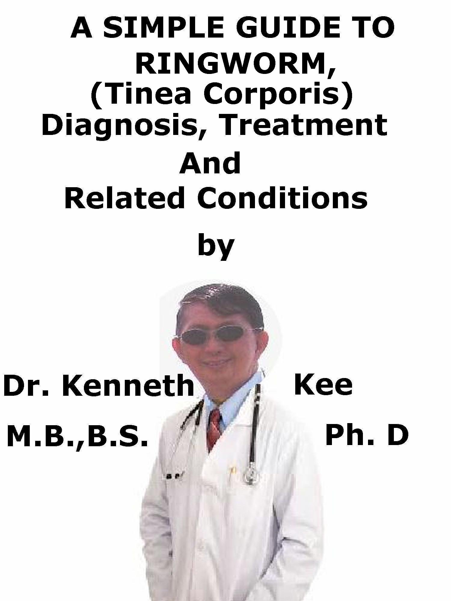 Buy A Simple Guide To Ringworm, (Tinea Corporis) Diagnosis, And Related