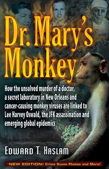 Portada de Dr. Mary's Monkey: How the Unsolved Murder of a Doctor, a Secret Laboratory in New Orleans and Cancer-Causing Monkey Viruses Are Linked to Lee Harvey ... Assassination and Emerging Global Epidemics