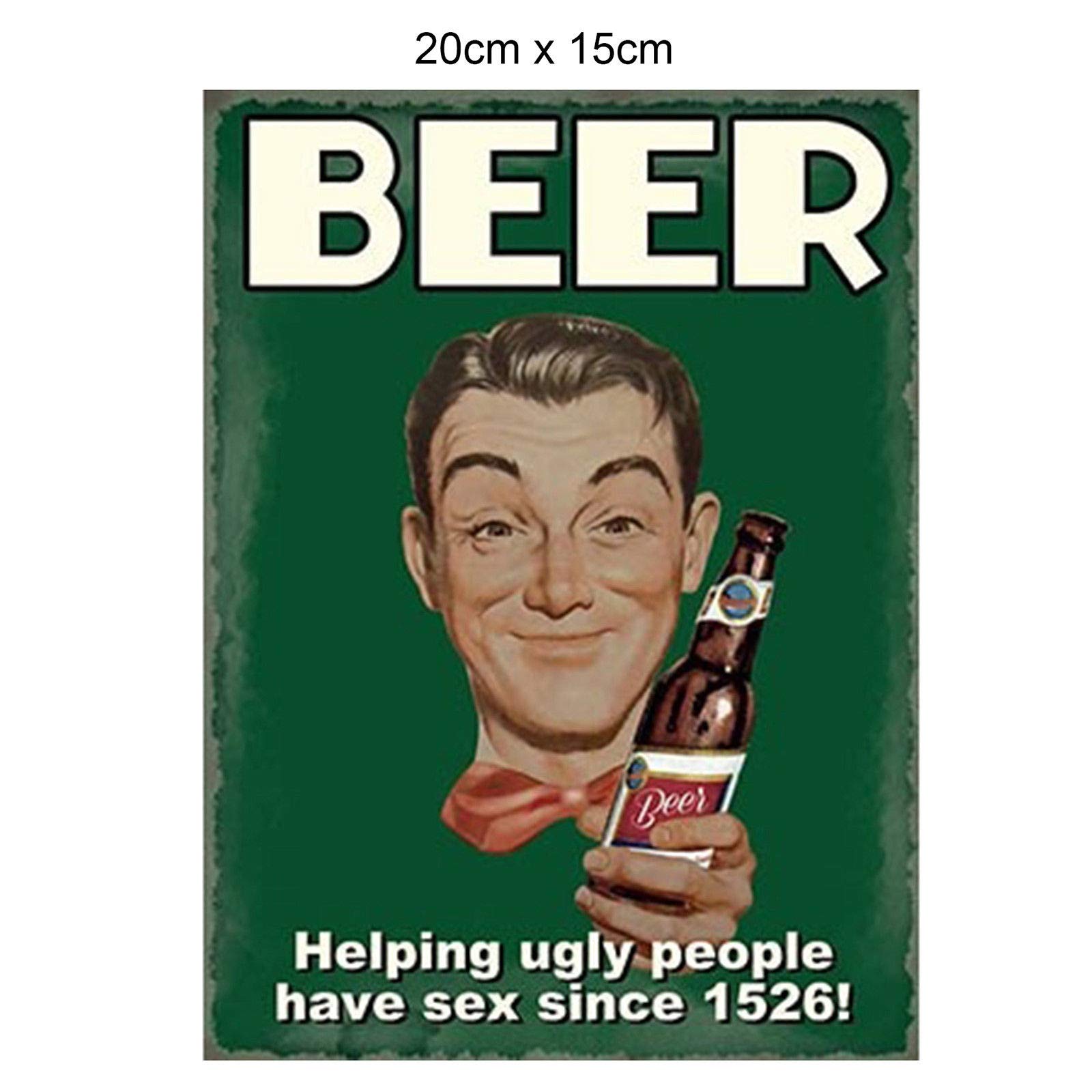 Beer - Helping Ugly People Have Sex Since 1526 10 x 8" Vintage Retro Metal Sign