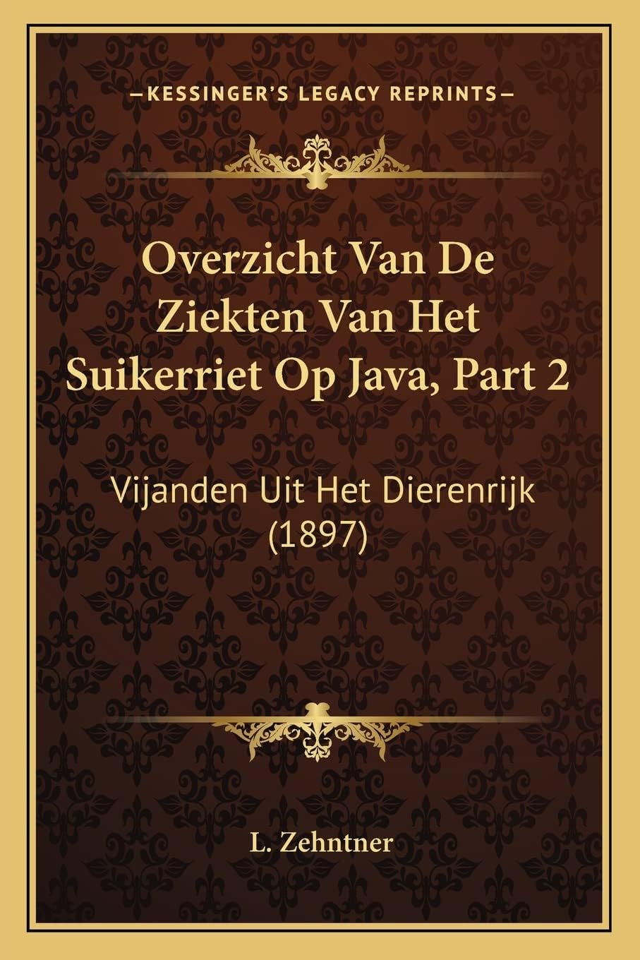 Overzicht Van De Ziekten Van Het Suikerriet Op Java, Part 2: Vijanden Uit Het Dierenrijk (1897) (Dutch and English Edition) Paperback – September 10, 2010