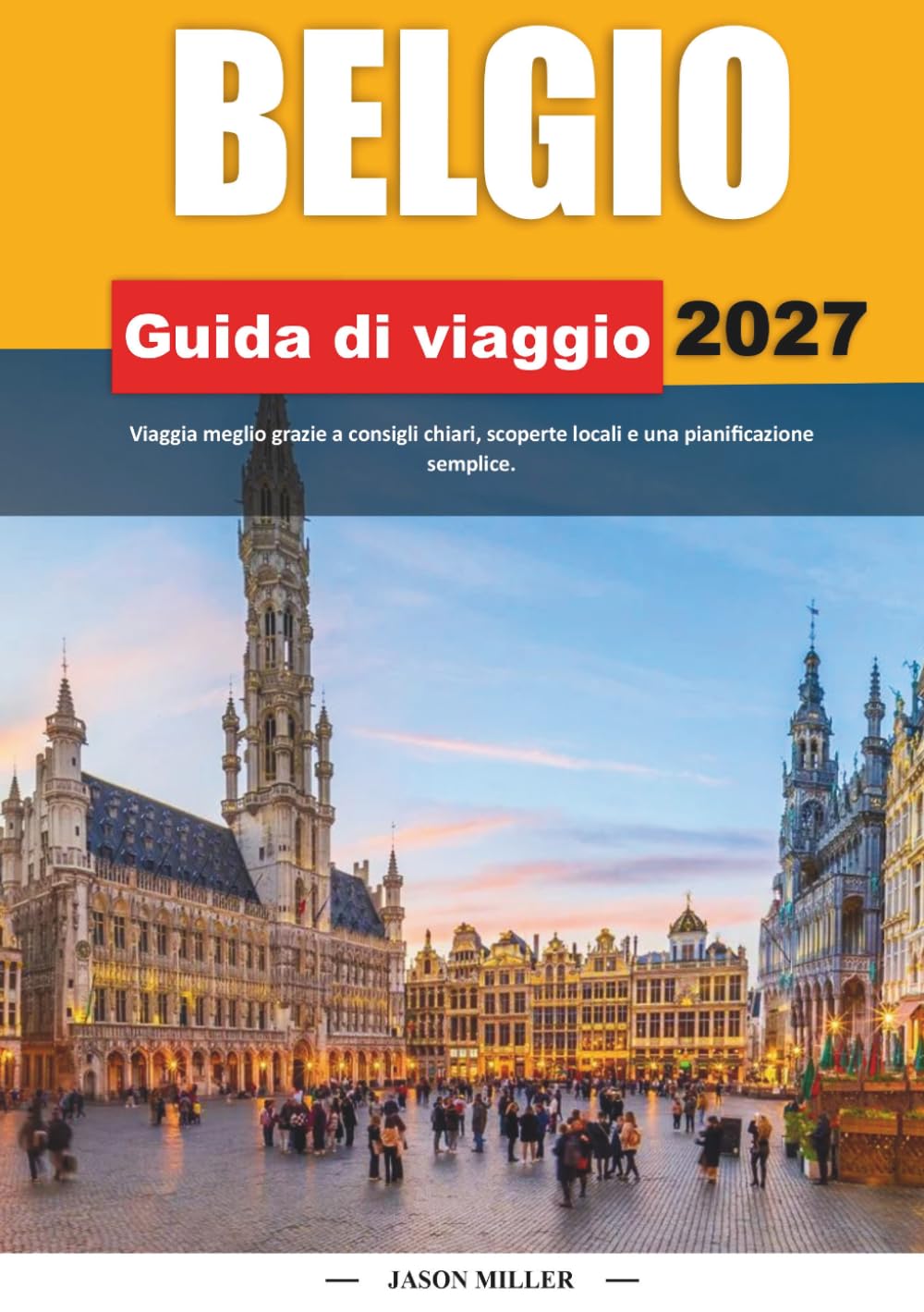 GUIDA TURISTICA DEL BELGIO 2027: Viaggia meglio con consigli chiari, scoperte locali e una pianificazione semplice