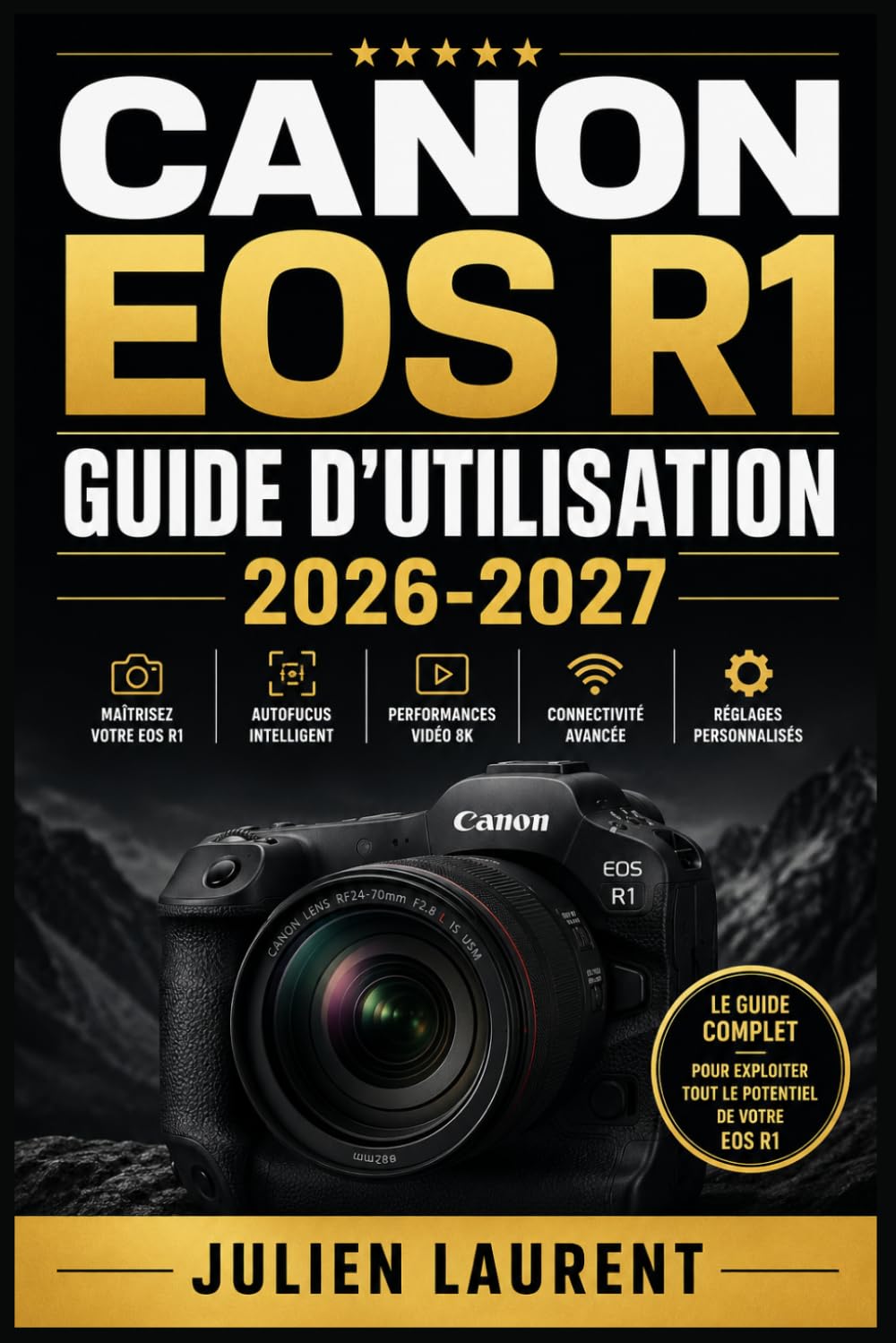 Canon EOS R1 Guide d'Utilisation 2026-2027: Maîtrisez Chaque Fonction, Réglage Avancé et Astuce Professionnelle de Votre Appareil Photo Hybride Plein Format