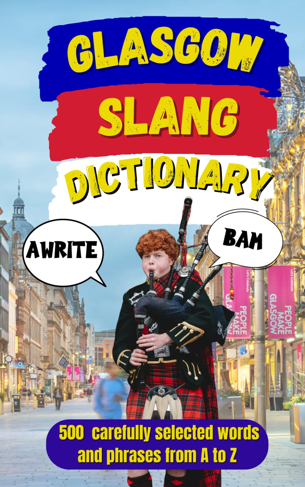 Glasgow Slang Dictionary: • 500 Essential Words & Phrases to Understand Real Glaswegian Speech (Slang Dictionary Around The World)
