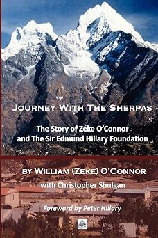 Journey with the Sherpas The Story of Zeke OConnor and the Sir Edmund Hillary Foundation