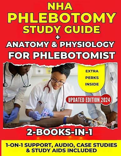 NHA PHLEBOTOMY STUDY GUIDE 2024 + ANATOMY &amp; PHYSIOLOGY FOR PHLEBOTOMIST (2-IN-1): The Easiest and Most Comprehensive Resource | 1-ON-1 SUPPORT| AUDIO VERSION |CASE STUDIES | STUDY AIDS and EXTRAS