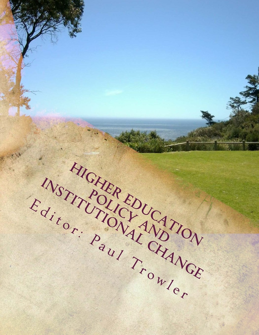 Higher Education Policy and Institutional Change: Intentions and outcomes in turbulent environments