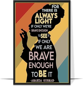 LOLUIS Inspirational Inaugural Poem Black Powerful Women Feminist Poster Artwork Decorations Black Framed 8x10, For There Is Always Light 1