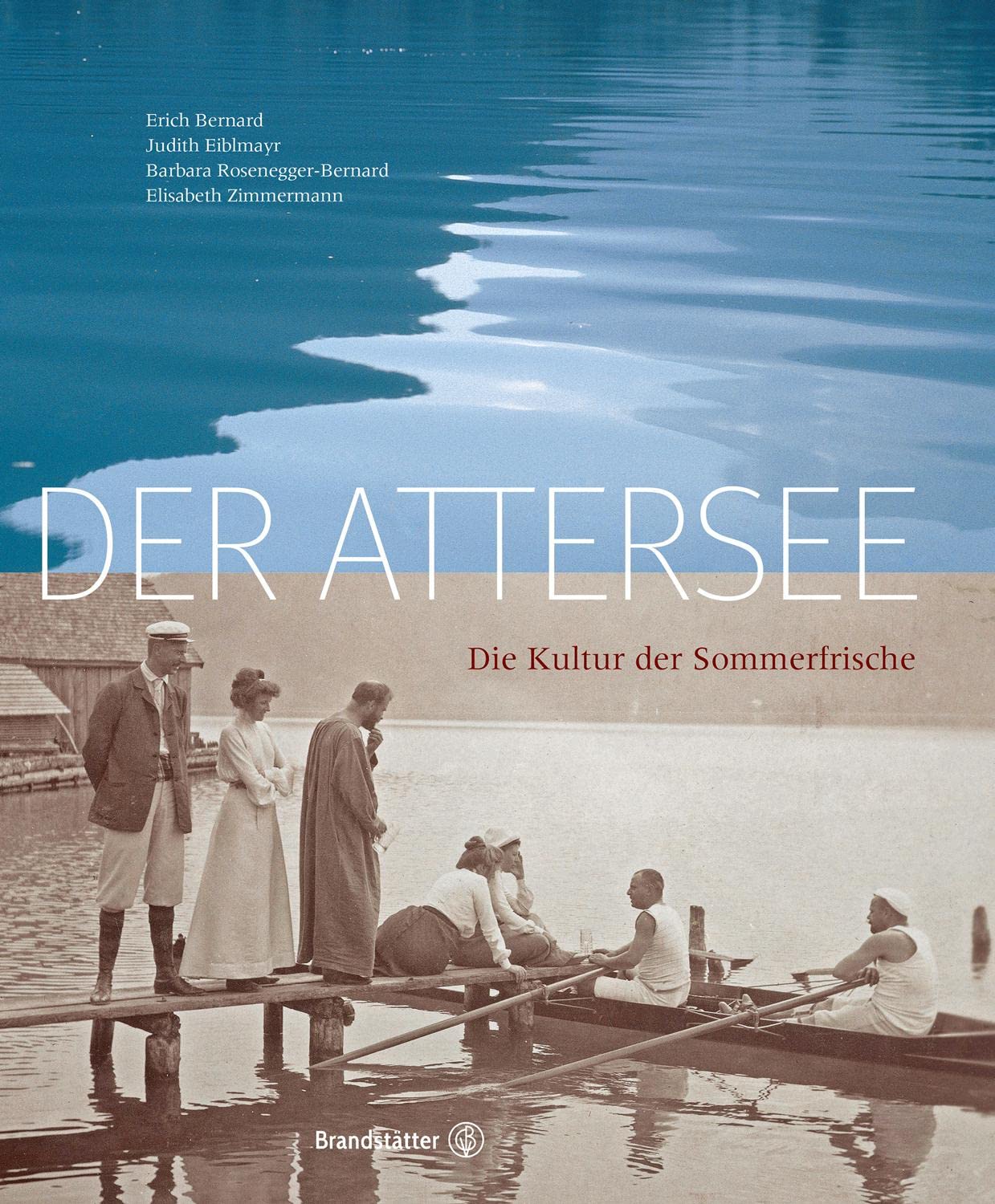 Der Attersee: Die Kultur der Sommerfrische: Kultur- und Naturlandschaft