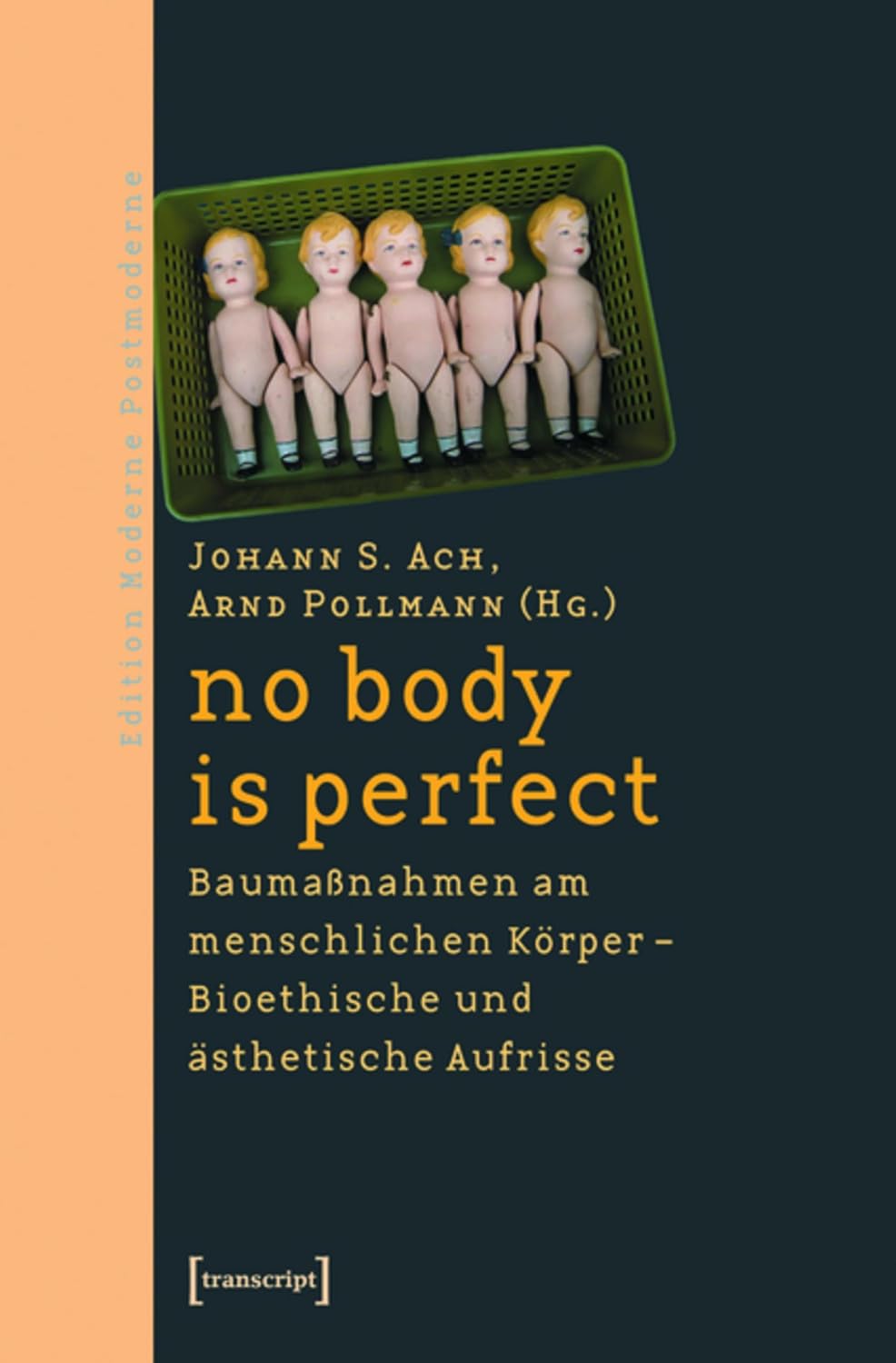no body is perfect: Baumaßnahmen am menschlichen Körper. Bioethische und ästhetische Aufrisse (Edition Moderne Postmoderne) (German Edition)      [Print Replica] Kindle Edition