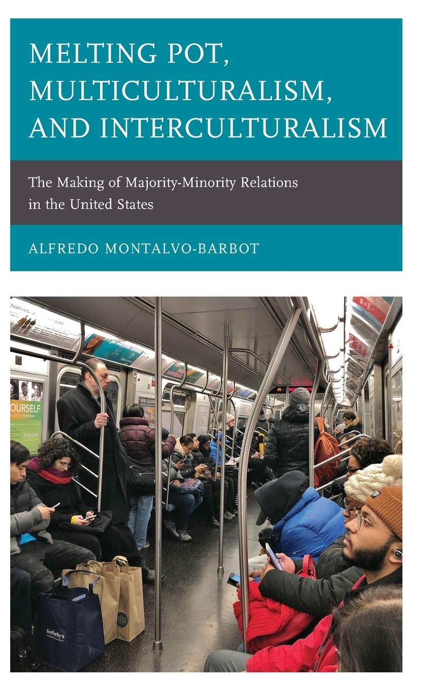 Melting Pot, Multiculturalism, and Interculturalism: The Making of Majority-Minority Relations in th