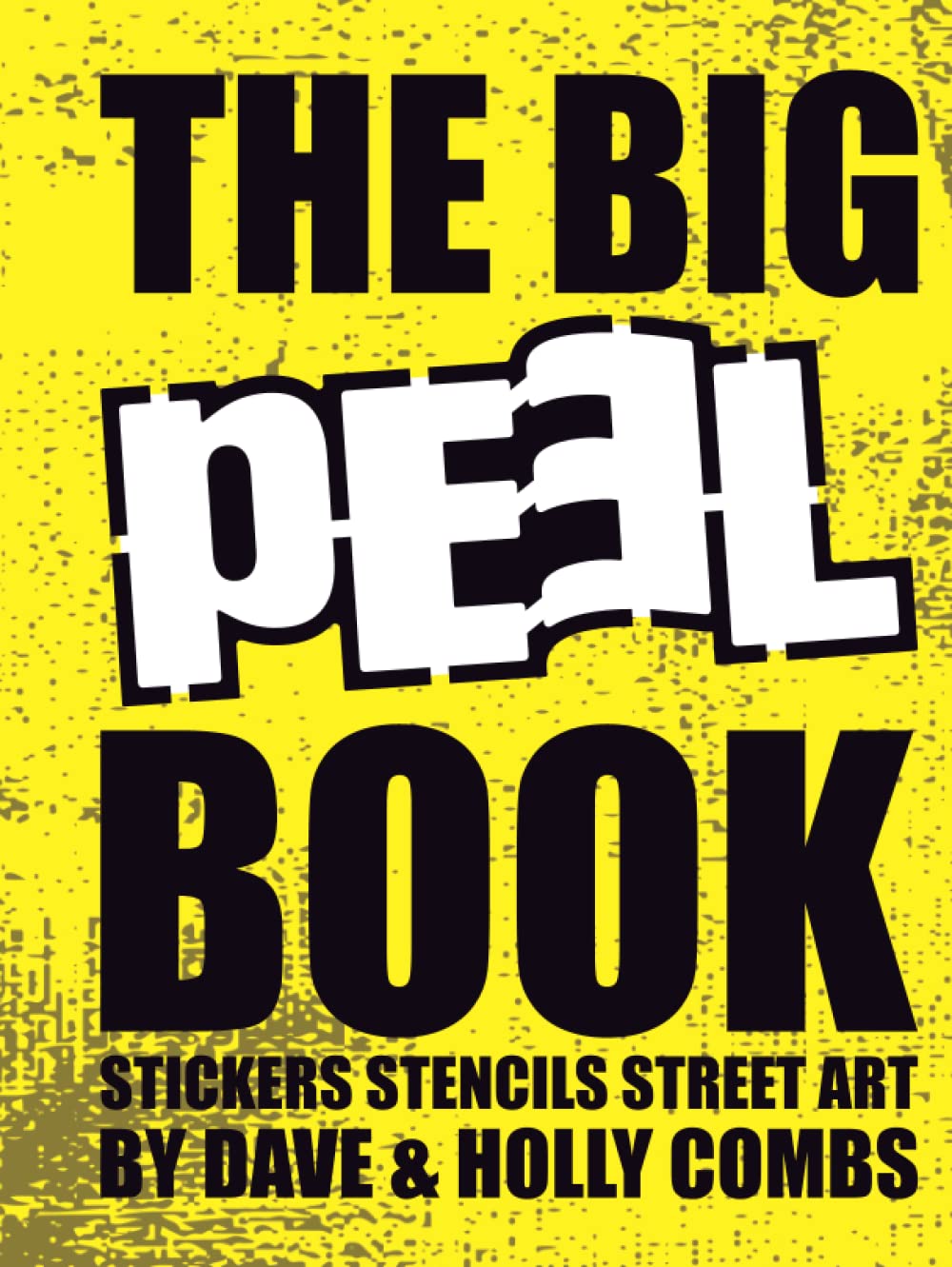 The Big PEEL Book: Stickers Stencils Street Art      Hardcover – March 25, 2022