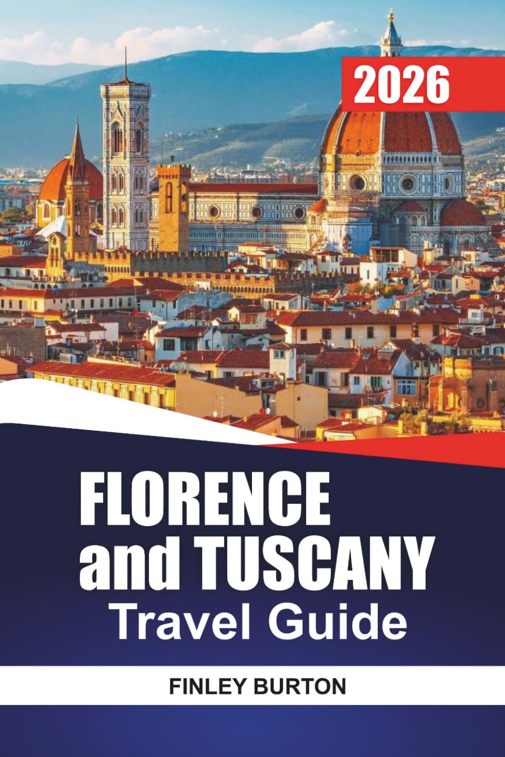 FLORENCE and TUSCANY Travel Guide 2026: Insider Tips for First-Time Visitors on Neighborhoods, Food, Costs, and Getting Around Without the Guesswork