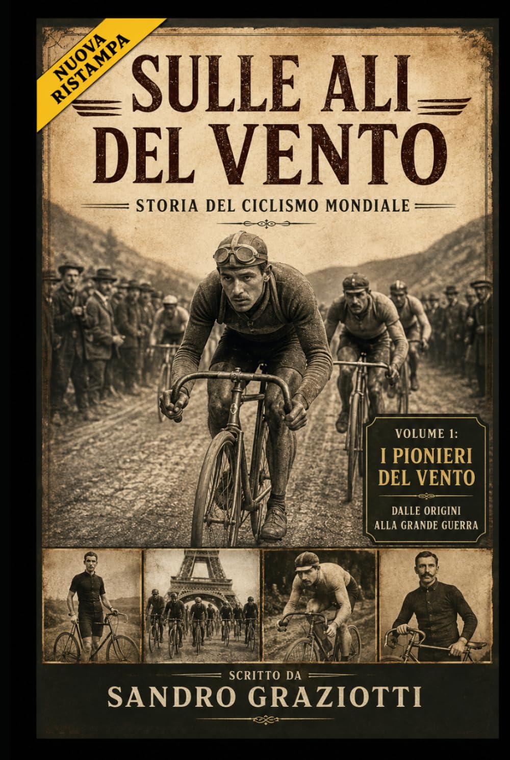“Sulle Ali del Vento – Storia del ciclismo mondiale” Trilogia sul grande ciclismo: Volume 1 : “I Pionieri del Vento – Dalle origini alla Grande Guerra”