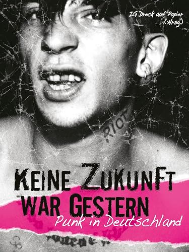 Keine Zukunft war gestern: Punk in Deutschland (German Edition)