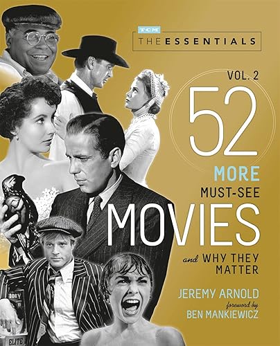 The Essentials Vol. 2: 52 More Must-See Movies and Why They Matter (Turner Classic Movies)