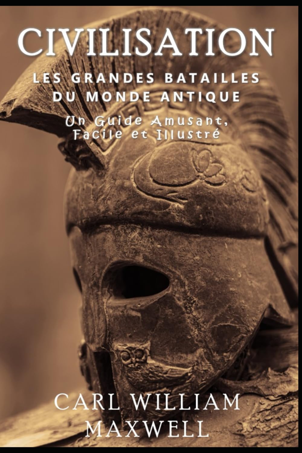 Civilisation : Les Grandes Batailles du Monde Antique: Une Histoire Populaire et Captivante